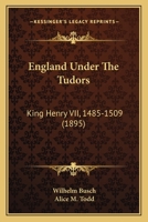 England Under The Tudors - King Henry VII 1485-1509 1016206879 Book Cover