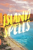Island Spells: A businessman visits Hawaii, meets a free-spirited surfer, and finds the Island has him under a spell he doesn’t want to break. B08VXC4NJB Book Cover