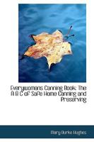 Everywomans Canning Book: The A B C of Safe Home Canning and Preserving (Large Print Edition) 0554770679 Book Cover