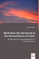 What Have We Not Heard of the Horned Worm of India? - On the Sources of the Hexaemeron of 3639020901 Book Cover