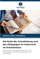 Die Rolle der Schulbildung und des Pädagogen im Unterricht im Krankenhaus (German Edition) 6208520304 Book Cover