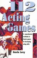 112 Acting Games: A Comprehensive Workbook Of Theatre Games for Developing Acting Skills 1566081068 Book Cover