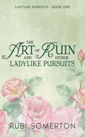 The Art of Ruin and Other Ladylike Pursuits 1764111338 Book Cover