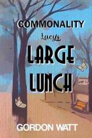 Commonality: Lucy's Large Lunch 0985039418 Book Cover