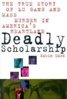 Deadly Scholarship: The True Story of Lu Gang and Mass Murder in America's Heartland 155972241X Book Cover