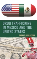 Drug Trafficking in Mexico and the United States 1498523633 Book Cover
