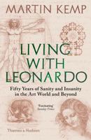 Living with Leonardo: Fifty Years of Sanity and Insanity in the Art World and Beyond 0500239568 Book Cover