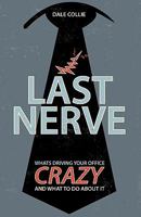 Last Nerve: What's Driving Your Office Crazy and What to Do about It 1449918344 Book Cover