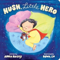 Hush, Little Hero 1665921420 Book Cover