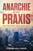 Anarchie in Der Praxis: Die Freiheit Der Zukunft 198332938X Book Cover