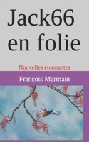 Jack66 en folie: Nouvelles étonnantes B0CGX37T1D Book Cover