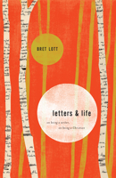Letters and Life: On Being a Writer, on Being a Christian 1433578964 Book Cover