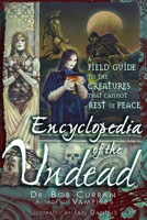 Encyclopedia of the Undead: A Field Guide to Creatures That Cannot Rest in Peace 1564148416 Book Cover