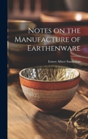 Notes on the Manufacture of Earthenware 1022077082 Book Cover
