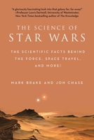 The Science of Star Wars: The Scientific Facts Behind the Force, Space Travel, and More! 1944686282 Book Cover