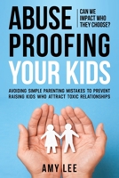 Abuse Proofing Your Kids 0578922177 Book Cover