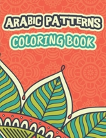 Arabic patterns coloring book: Islamic geometry patterns / original motifs / beautiful decorative tile designs / Arabic geometry / floral tiles patte B08TQ42SFC Book Cover