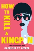 How to Kill a Kingpin: The Ex-Whisperer Files 1685122124 Book Cover