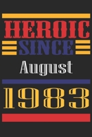 Heroic Since 1983 August Occasional Notebook Gift: A Tool For You To Satisfy Your Parents, Siblings, or Even Neighbors, At Least You Tried! 1655301055 Book Cover