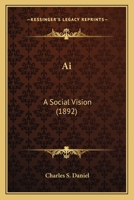 Ai: A Social Vision 0548845840 Book Cover