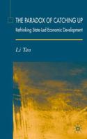 The Paradox of Catching Up: Rethinking of State-Led Economic Development 1349525790 Book Cover