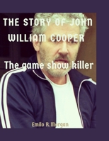 The Story of John William Cooper: The game show killer B0C6VZ1ZWC Book Cover