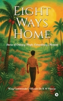 Eight Ways Home: Stories of Ordinary People, Extraordinary Moments B0G4NCGDFT Book Cover