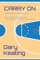 Carry on: Basketball & Parkinson's: One Family's Story and The Search for One Final Victory (One Lasting Tribute) 1088190952 Book Cover