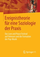 Ereignistheorie für eine Soziologie der Praxis: Das Love and Peace Festival auf Fehmarn und die Formation der Pop-Musik 3658390212 Book Cover