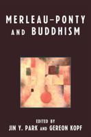 Merleau-Ponty and Buddhism 0739118269 Book Cover