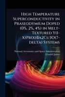 High Temperature Superconductivity in Praseodymium Doped (0%, 2%, 4%) in Melt-Textured Y(1-X)PR(X)Ba2cu3o(7-Delta) Systems 1288910770 Book Cover