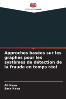 Approches basées sur les graphes pour les systèmes de détection de la fraude en temps réel (French Edition) 6630228162 Book Cover