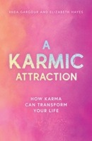 A Karmic Attraction: How Karma Can Transform Your Life (The Karmic Book Series) 1739378334 Book Cover