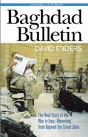 Baghdad Bulletin: The Real Story of the War in Iraq - Reporting From Beyond the Green Zone 0745324657 Book Cover