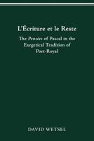 L'Écriture et le Reste: The Pensées of Pascal in the Exegetical Tradition of Port-Royal 0814253598 Book Cover