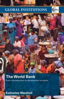 The World Bank: From Reconstruction to Development to Equity 0415381320 Book Cover