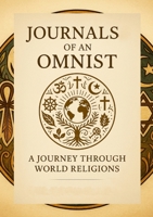 Journals of an Omnist: A Journey Through World Religions 1257912429 Book Cover