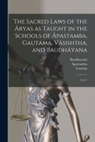 The Sacred Laws of the Âryas as Taught in the Schools of Âpastamba, Gautama, Vâsishtha, and Baudhâyana: 2, pt.1 1018174990 Book Cover