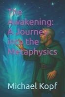 The Awakening: A Journey into the Metaphysics B0G2GRZP9P Book Cover