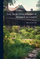 The Beautification of Home Grounds 1175901075 Book Cover