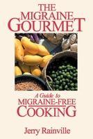 The Migraine Gourmet: A Guide to Migraine-free Cooking 0595125492 Book Cover