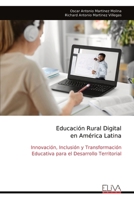 Educación Rural Digital en América Latina: Innovación, Inclusión y Transformación Educativa para el Desarrollo Territorial (Spanish Edition) 9999339573 Book Cover