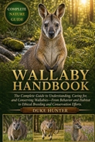 WALLABY HANDBOOK: The Complete Guide to Understanding, Caring for, and Conserving Wallabies—From Behavior and Habitat to Ethical Breeding and Conservation Efforts. B0GZ6YW5CY Book Cover