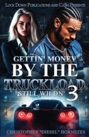 Gettin' Money By The Truckload 3 1971770515 Book Cover