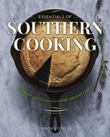 Essentials of Southern Cooking: Techniques and Flavors of a Classic American Cuisine 0762792221 Book Cover