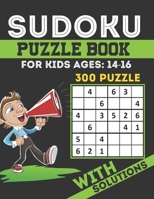 Sudoku Puzzle Book For Kids Ages 14 -16: Brain Games 300 Sudoku Puzzles Activity Books For Kids 14 -16 Year Old | Sudoku Puzzle for Clever Kids 4x4 & ... With Solutions | Perfectly to Improve Memory B08BDYHSX7 Book Cover