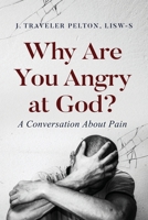Why Are You Angry at God?: A Conversation About Pain B0FMJ84JFV Book Cover