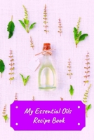 My Essential Oils Recipe Book: Record Most Used Blends Scents: Aromatherapy Lovers: Healthy Natural Living Medicine 1089045948 Book Cover