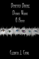 Demented Dreamz: Deprived Without a Reason 0578024063 Book Cover