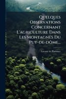 Quelques Observations Concernant L'agriculture Dans Les Montagnes Du Puy-de-dôme... 1277036519 Book Cover